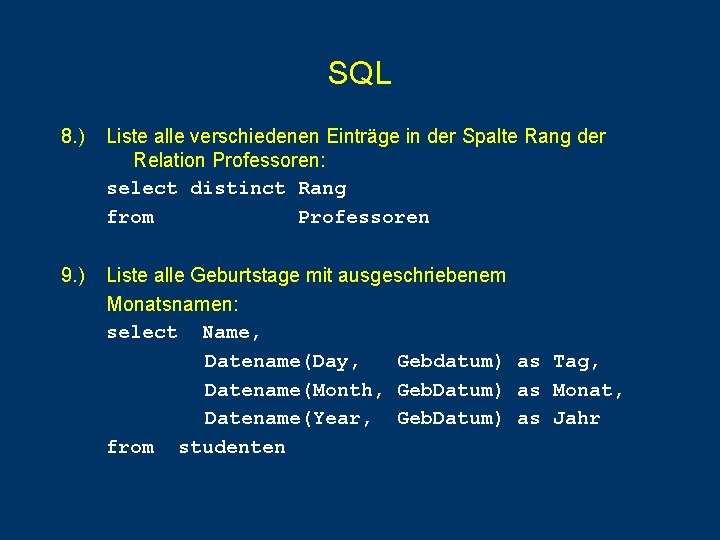 SQL 8. ) Liste alle verschiedenen Einträge in der Spalte Rang der Relation Professoren: SQL 8. ) Liste alle verschiedenen Einträge in der Spalte Rang der Relation Professoren: