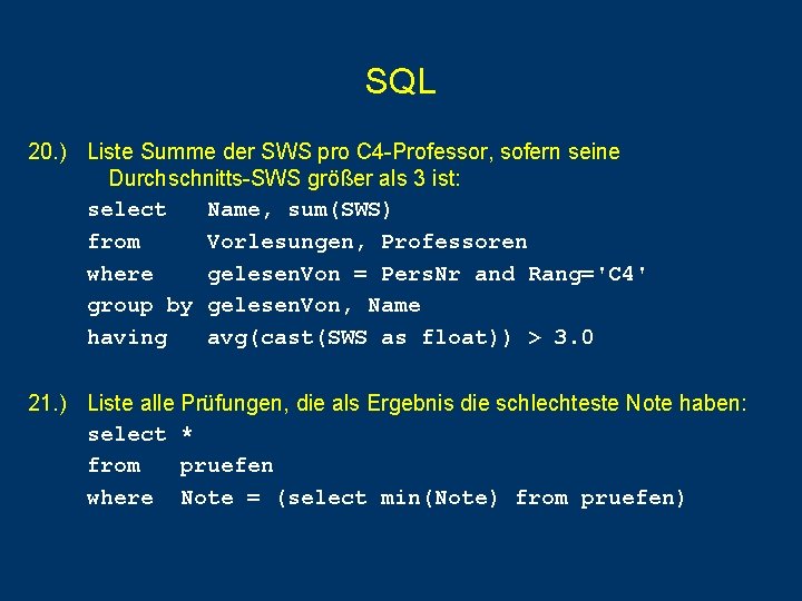 SQL 20. ) Liste Summe der SWS pro C 4 -Professor, sofern seine Durchschnitts-SWS SQL 20. ) Liste Summe der SWS pro C 4 -Professor, sofern seine Durchschnitts-SWS
