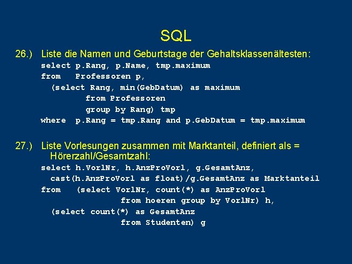 SQL 26. ) Liste die Namen und Geburtstage der Gehaltsklassenältesten: select p. Rang, p. SQL 26. ) Liste die Namen und Geburtstage der Gehaltsklassenältesten: select p. Rang, p.