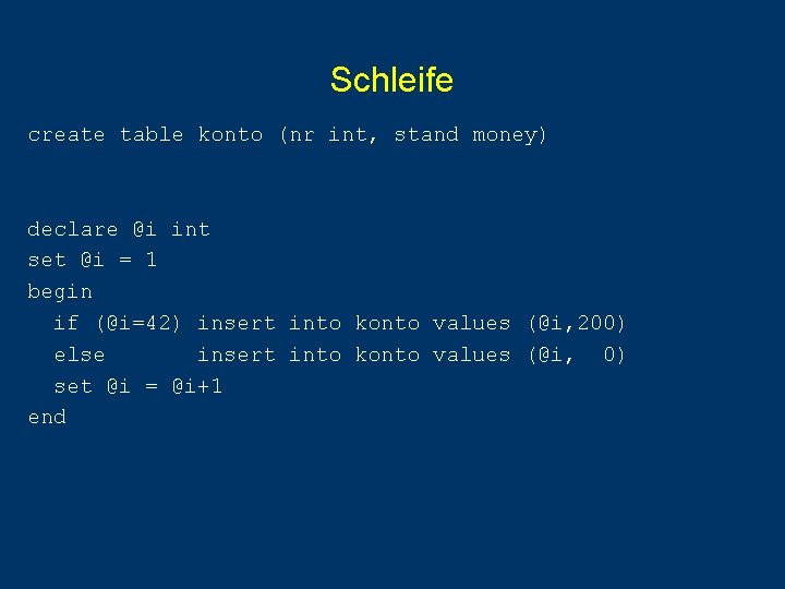 Schleife create table konto (nr int, stand money) declare @i int set @i = Schleife create table konto (nr int, stand money) declare @i int set @i =