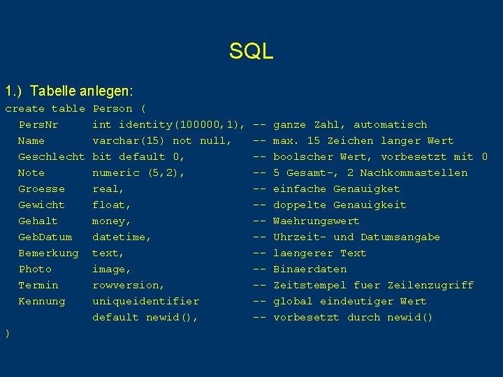 SQL 1. ) Tabelle anlegen: create table Pers. Nr Name Geschlecht Note Groesse Gewicht SQL 1. ) Tabelle anlegen: create table Pers. Nr Name Geschlecht Note Groesse Gewicht