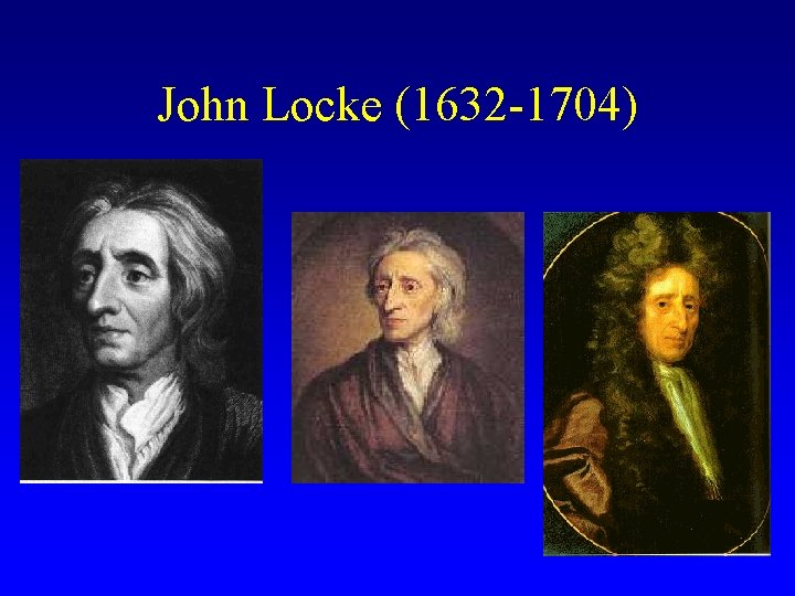 John Locke (1632 -1704) 