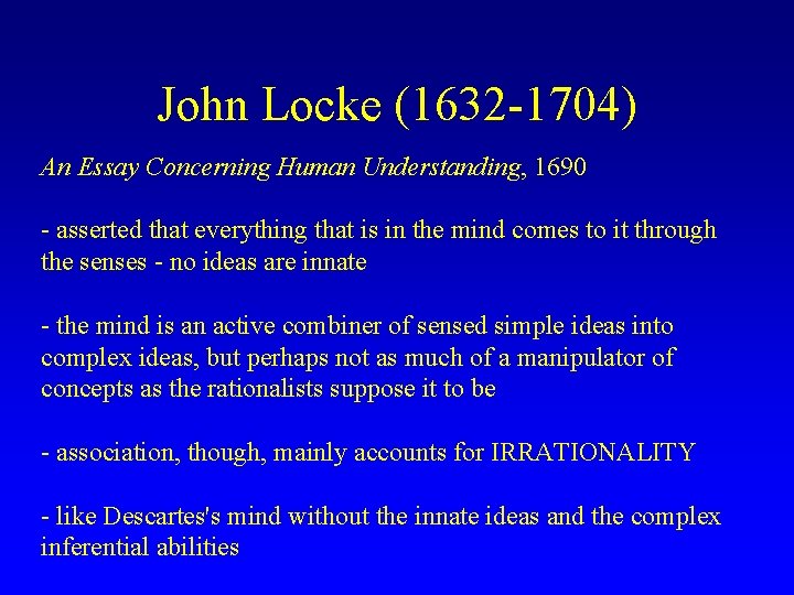 John Locke (1632 -1704) An Essay Concerning Human Understanding, 1690 - asserted that everything