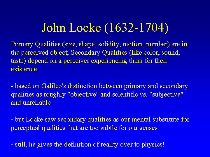 John Locke (1632 -1704) Primary Qualities (size, shape, solidity, motion, number) are in the