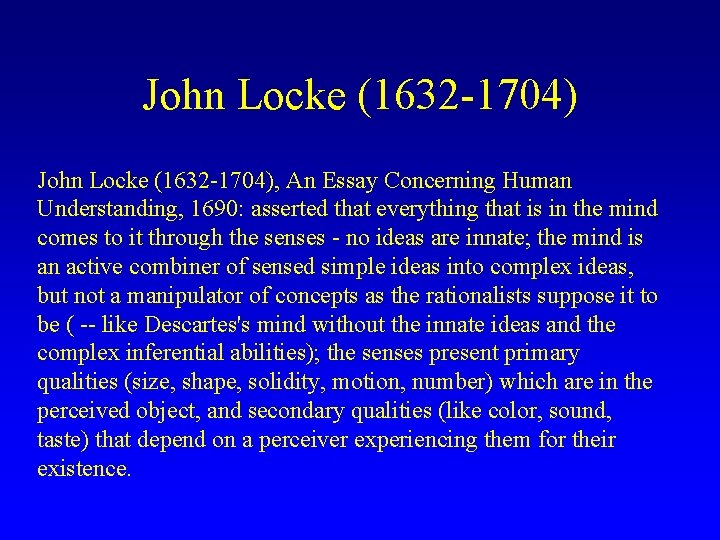 John Locke (1632 -1704), An Essay Concerning Human Understanding, 1690: asserted that everything that