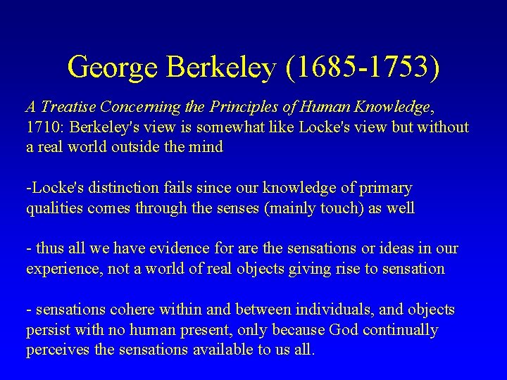 George Berkeley (1685 -1753) A Treatise Concerning the Principles of Human Knowledge, 1710: Berkeley's
