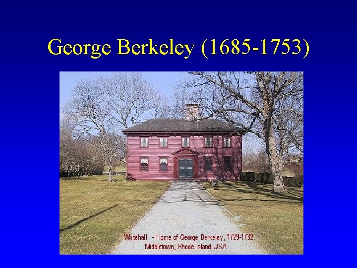 George Berkeley (1685 -1753) 
