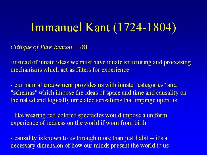 Immanuel Kant (1724 -1804) Critique of Pure Reason, 1781 -instead of innate ideas we