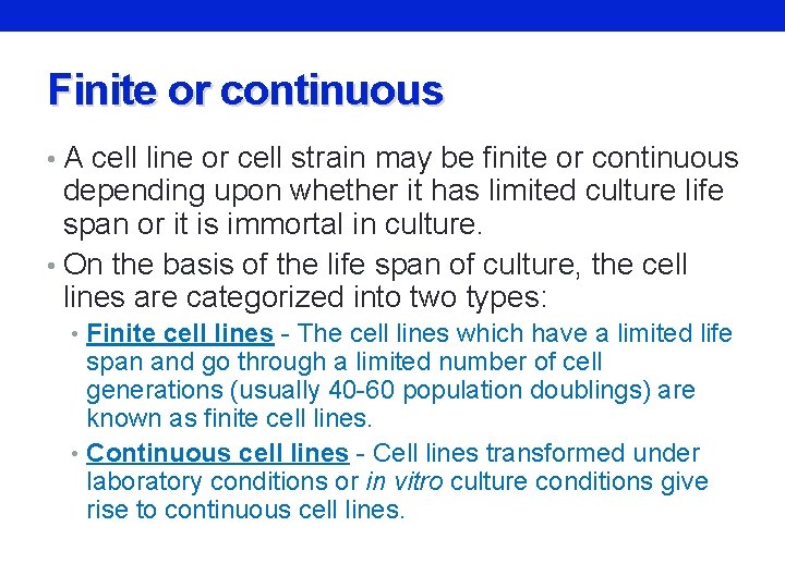 Finite or continuous • A cell line or cell strain may be finite or
