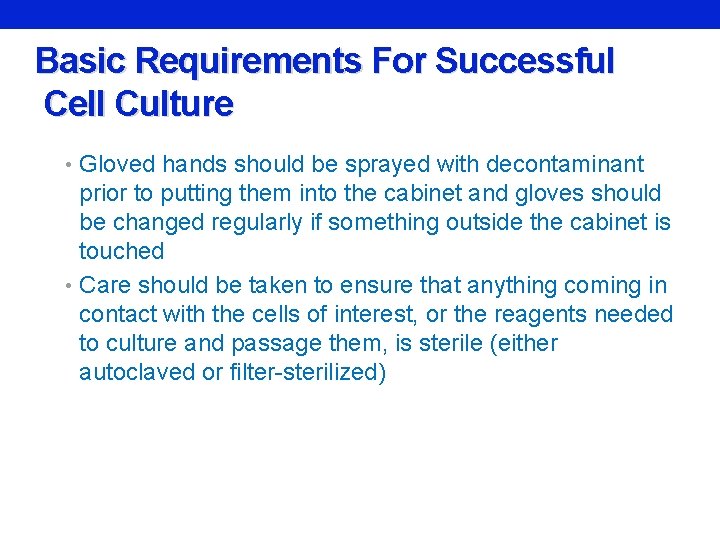 Basic Requirements For Successful Cell Culture • Gloved hands should be sprayed with decontaminant