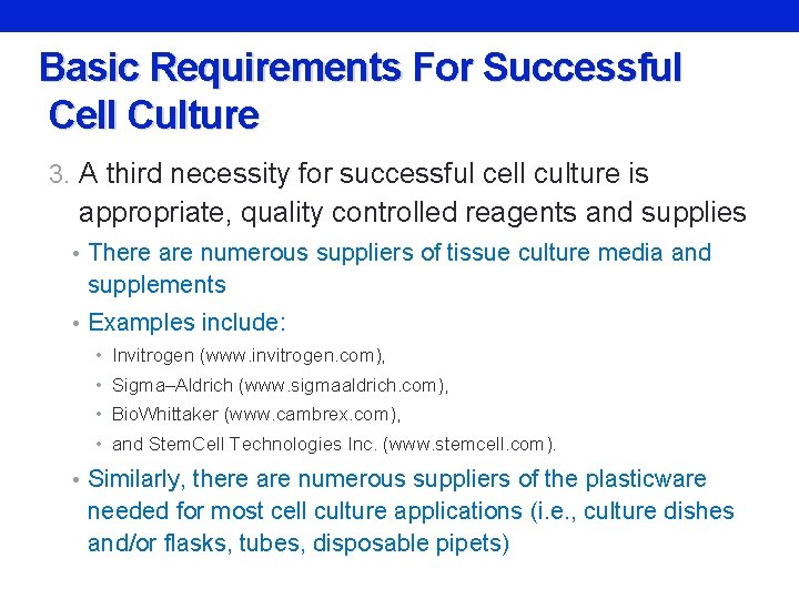 Basic Requirements For Successful Cell Culture 3. A third necessity for successful cell culture