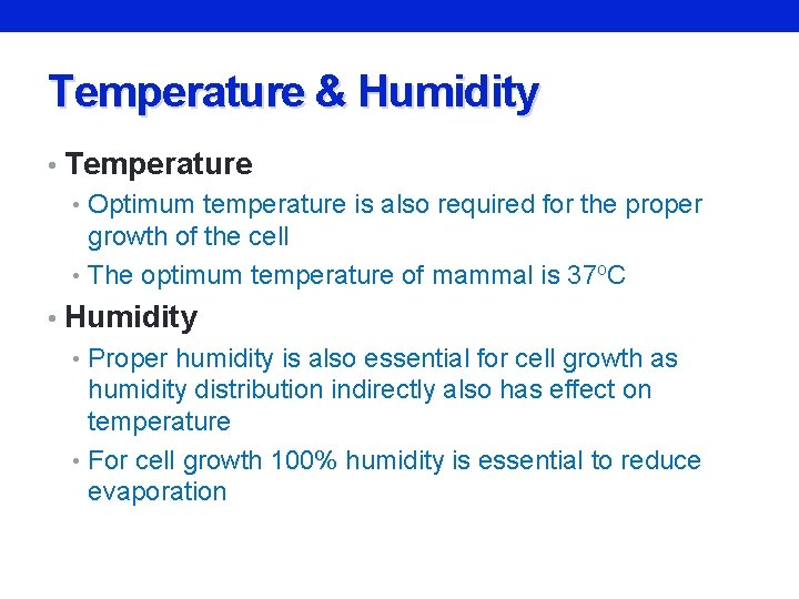 Temperature & Humidity • Temperature • Optimum temperature is also required for the proper