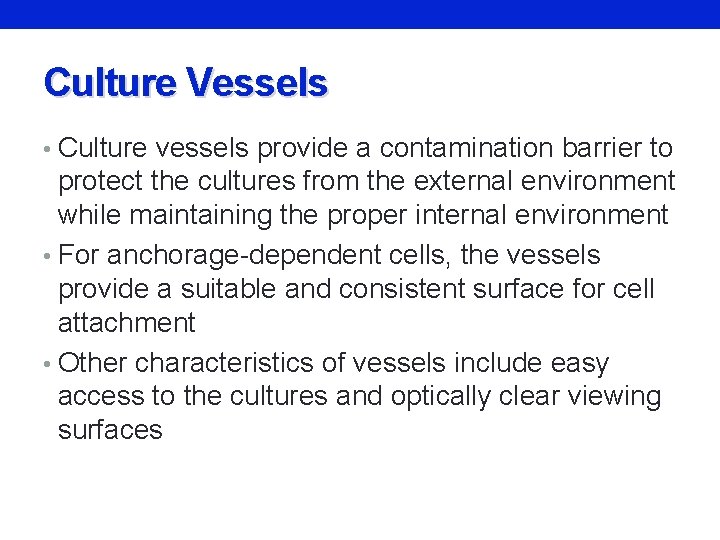 Culture Vessels • Culture vessels provide a contamination barrier to protect the cultures from