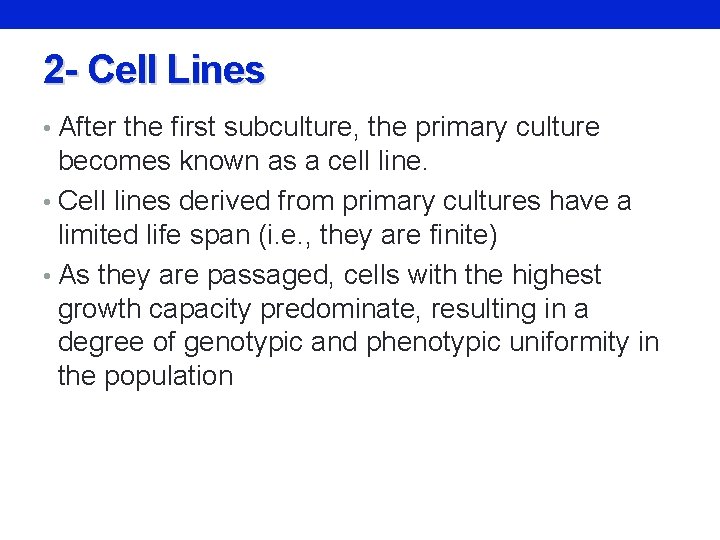 2 - Cell Lines • After the first subculture, the primary culture becomes known