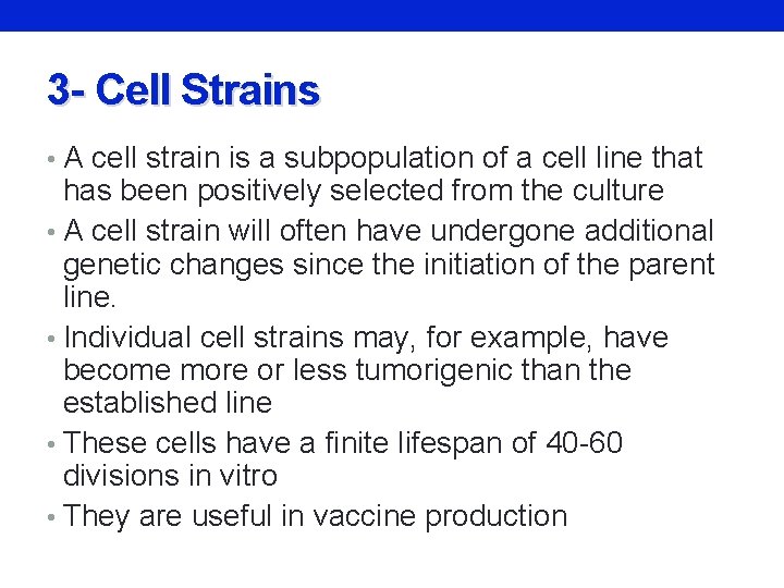 3 - Cell Strains • A cell strain is a subpopulation of a cell