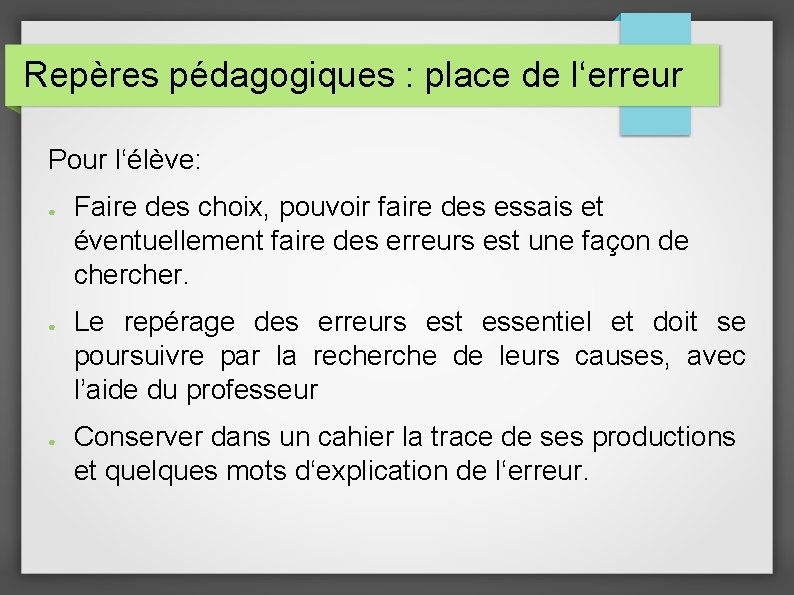 Repères pédagogiques : place de l‘erreur Pour l‘élève: ● ● ● Faire des choix,