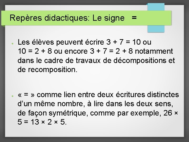 Repères didactiques: Le signe = ● ● Les élèves peuvent écrire 3 + 7