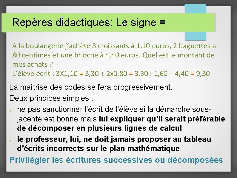 Repères didactiques: Le signe = A la boulangerie j’achète 3 croissants à 1, 10