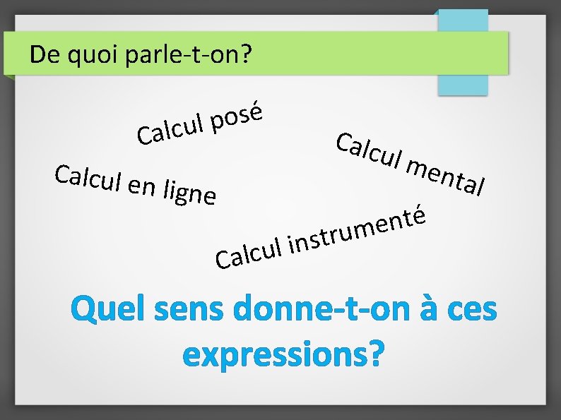 De quoi parle-t-on? é s o p l u c l Ca Calcul en