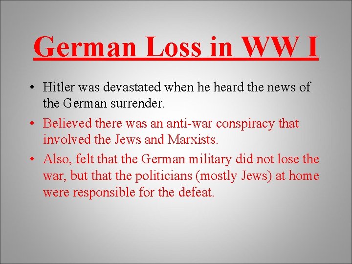 German Loss in WW I • Hitler was devastated when he heard the news
