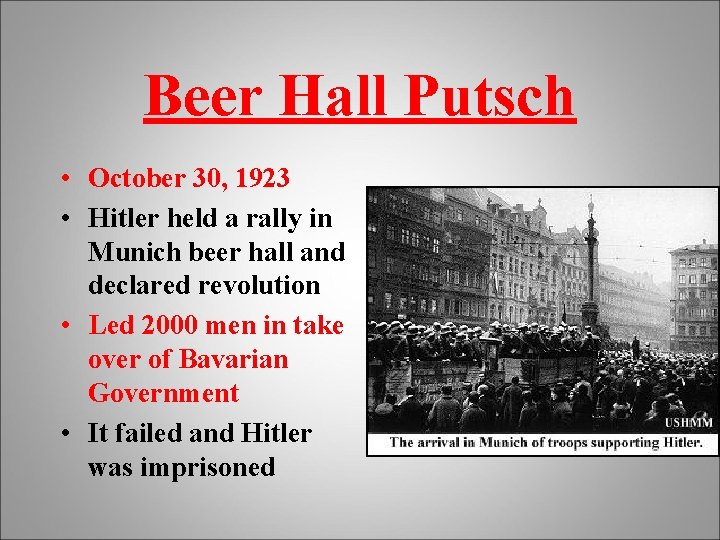 Beer Hall Putsch • October 30, 1923 • Hitler held a rally in Munich