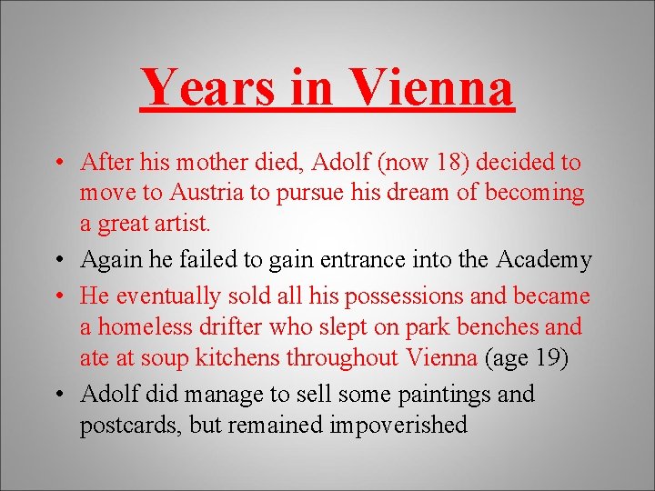 Years in Vienna • After his mother died, Adolf (now 18) decided to move
