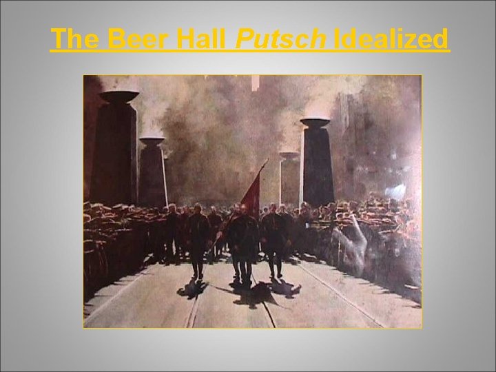 The Beer Hall Putsch Idealized 