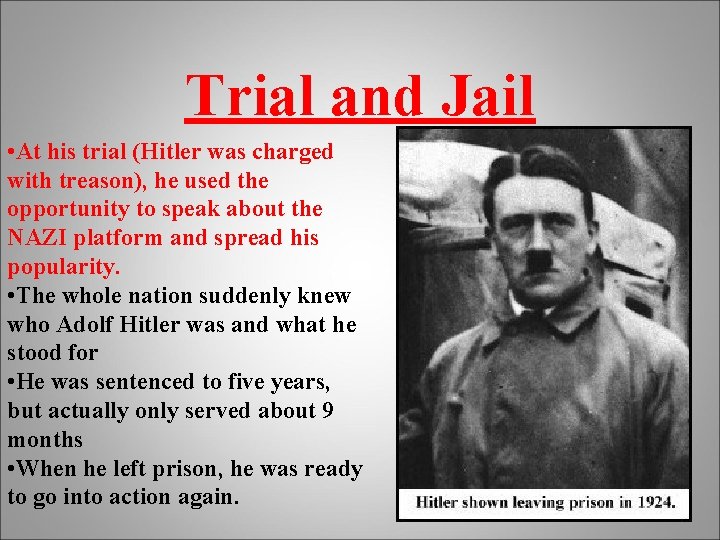 Trial and Jail • At his trial (Hitler was charged with treason), he used