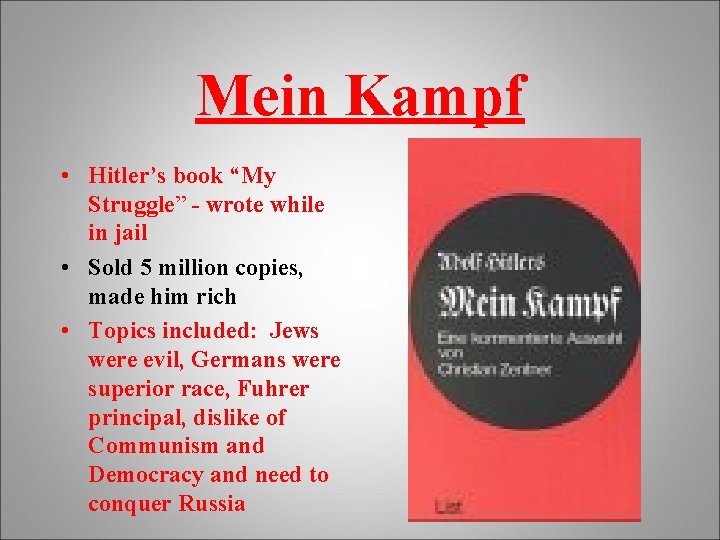 Mein Kampf • Hitler’s book “My Struggle” - wrote while in jail • Sold