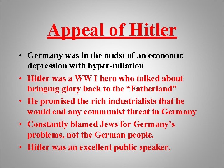 Appeal of Hitler • Germany was in the midst of an economic depression with