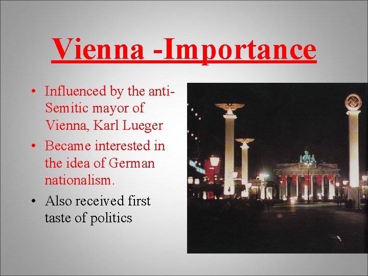 Vienna -Importance • Influenced by the anti. Semitic mayor of Vienna, Karl Lueger •