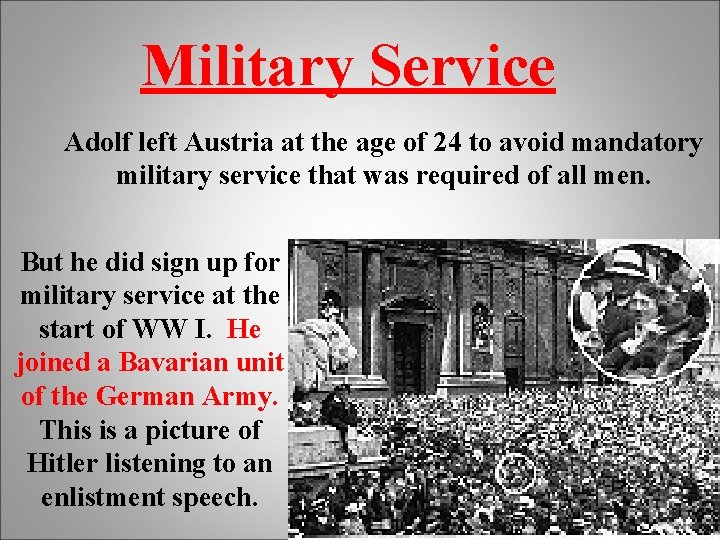Military Service Adolf left Austria at the age of 24 to avoid mandatory military