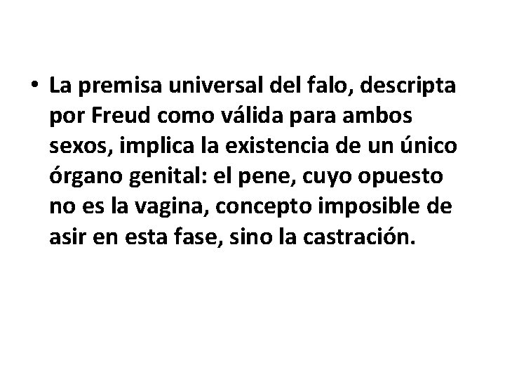  • La premisa universal del falo, descripta por Freud como válida para ambos