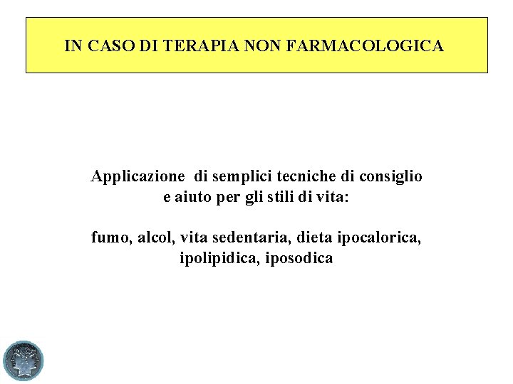 IN CASO DI TERAPIA NON FARMACOLOGICA Applicazione di semplici tecniche di consiglio e aiuto