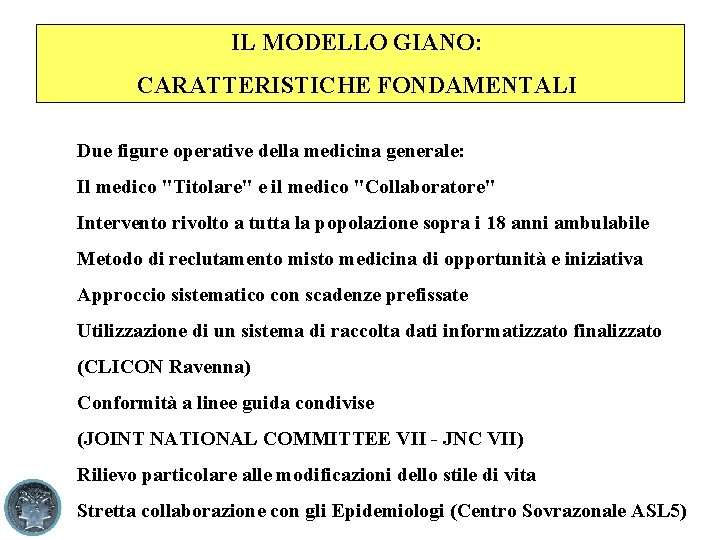 IL MODELLO GIANO: CARATTERISTICHE FONDAMENTALI Due figure operative della medicina generale: Il medico "Titolare"