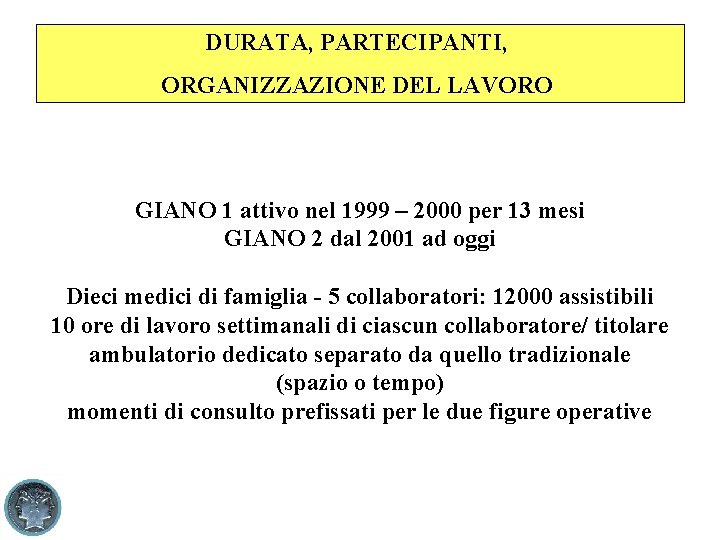 DURATA, PARTECIPANTI, ORGANIZZAZIONE DEL LAVORO GIANO 1 attivo nel 1999 – 2000 per 13