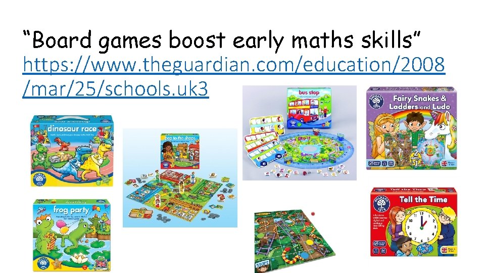 “Board games boost early maths skills” https: //www. theguardian. com/education/2008 /mar/25/schools. uk 3 
