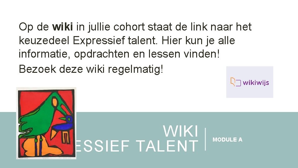 Op de wiki in jullie cohort staat de link naar het keuzedeel Expressief talent.