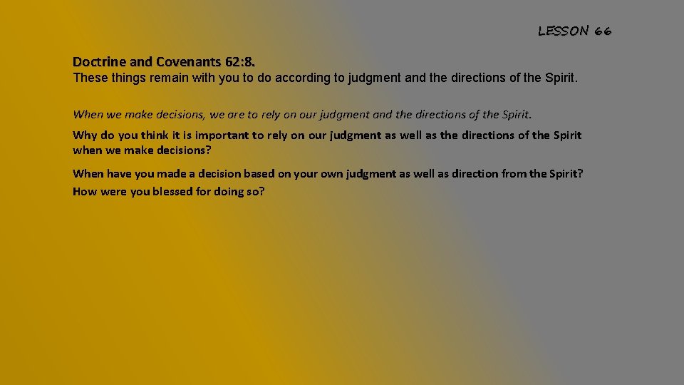 LESSON 66 Doctrine and Covenants 62: 8. These things remain with you to do