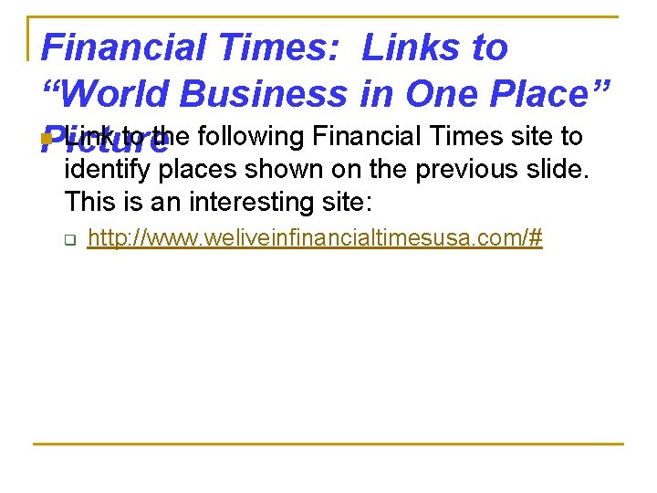 Financial Times: Links to “World Business in One Place” n Link to the following
