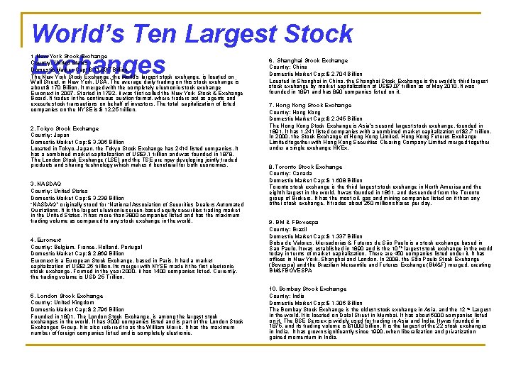 World’s Ten Largest Stock Exchanges 1. New York Stock Exchange Country: United States Domestic