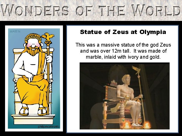 Statue of Zeus at Olympia This was a massive statue of the god Zeus