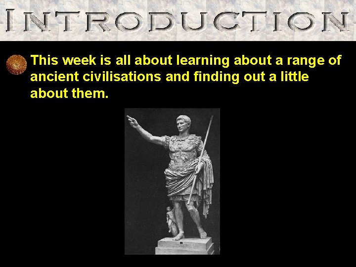 This week is all about learning about a range of ancient civilisations and finding