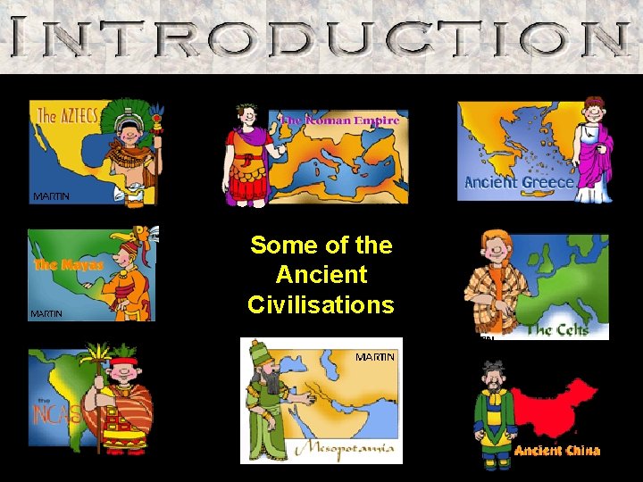Some of the Ancient Civilisations 