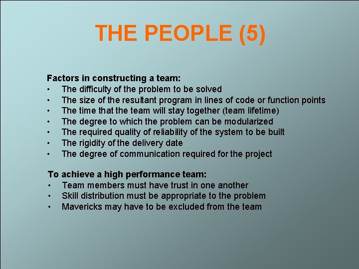 THE PEOPLE (5) Factors in constructing a team: • The difficulty of the problem