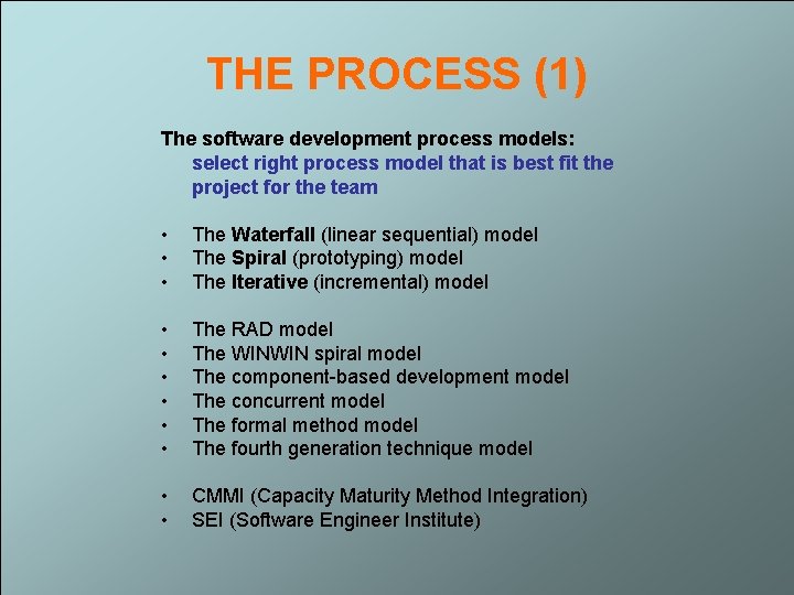 THE PROCESS (1) The software development process models: select right process model that is