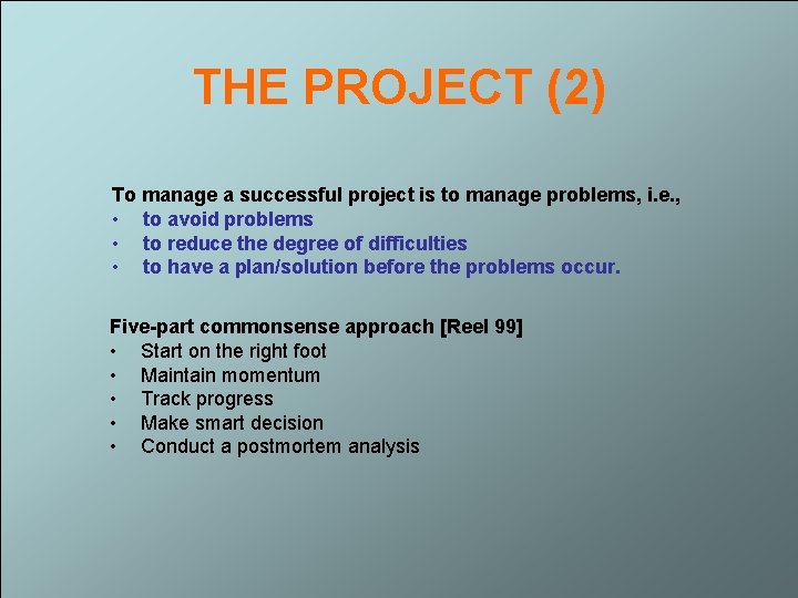 THE PROJECT (2) To manage a successful project is to manage problems, i. e.