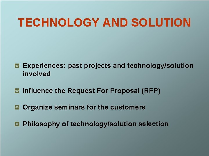 TECHNOLOGY AND SOLUTION Experiences: past projects and technology/solution involved Influence the Request For Proposal