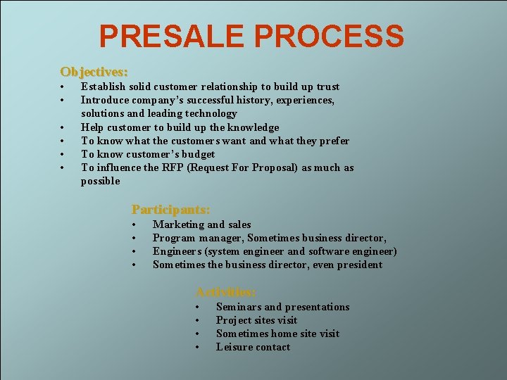 PRESALE PROCESS Objectives: • • • Establish solid customer relationship to build up trust