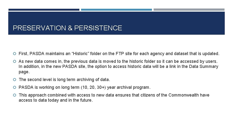 PRESERVATION & PERSISTENCE First, PASDA maintains an “Historic” folder on the FTP site for